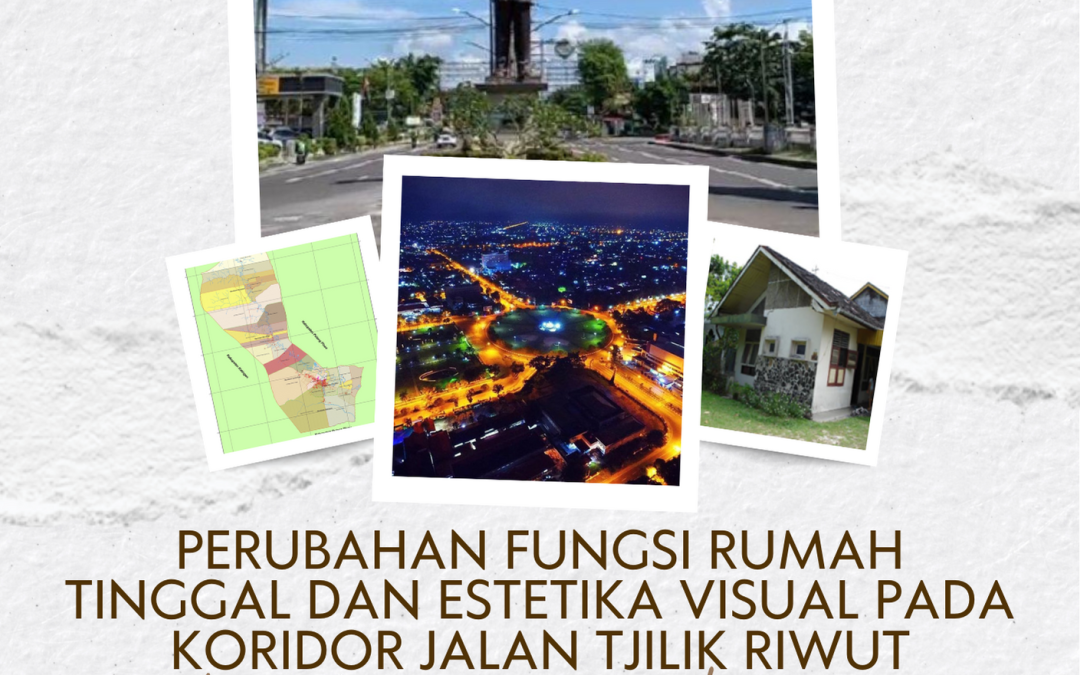 PERUBAHAN FUNGSI RUMAH TINGGAL DAN ESTETIKA VISUAL PADA KORIDOR JALAN TJILIK RIWUT KOTA PALANGKA RAYA