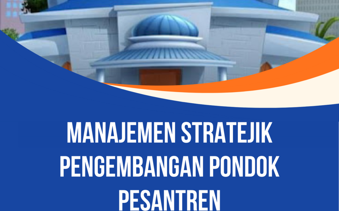MANAJEMEN STRATEJIK PENGEMBANGAN PONDOK PESANTREN