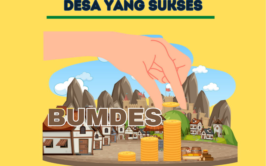 BUMDes : MODEL PENGEMBANGAN EKONOMI DESA YANG SUKSES