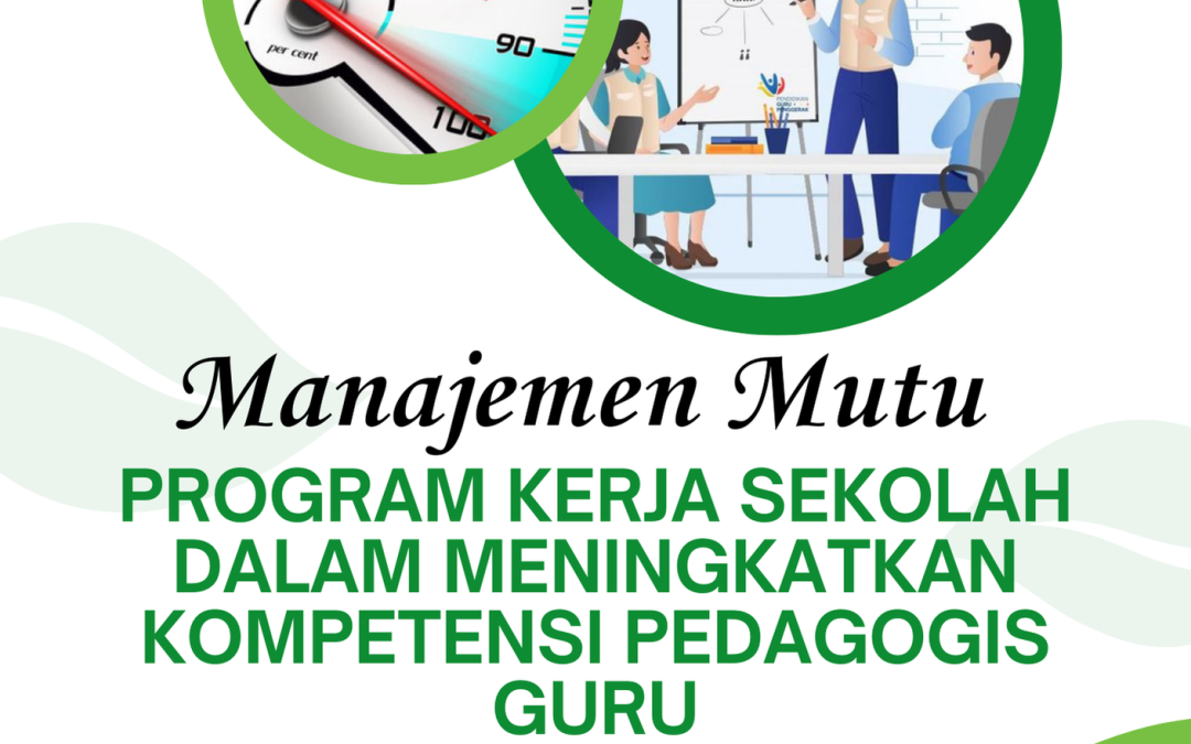 MANAJEMEN MUTU PROGRAM KERJA SEKOLAH DALAM MENINGKATKAN KOMPETENSI PEDAGOGIS GURU
